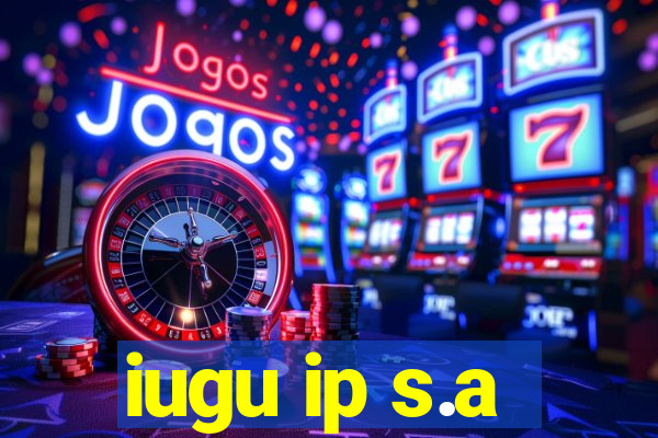 iugu ip s.a